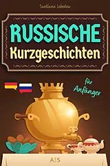  Russische Kurzgeschichten für Anfänger von Swetlana Lebedew