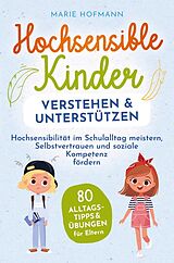 Kartonierter Einband Hochsensible Kinder verstehen und unterstützen von Marie Hofmann