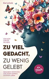 Kartonierter Einband Zu viel gedacht, zu wenig gelebt von Kai Lehnik