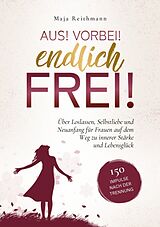 Kartonierter Einband Aus! Vorbei! Endlich frei! von Maja Reithmann