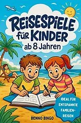 Kartonierter Einband Reisespiele für Kinder ab 8 Jahren | Rätsel, Spiele & kreative Aufgaben für Autofahrt, Flugzeug & Zug von Benno Bingo