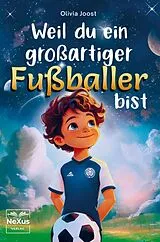 Kartonierter Einband Weil du ein großartiger Fußballer bist von Olivia Joost