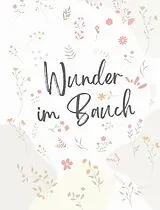  Wunder im Bauch - Dein persönliches Schwangerschaftstagebuch (farbig) von Mel Klecksmoos