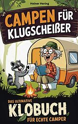 Kartonierter Einband Campen für Klugscheißer - Das ultimative Klobuch für Camper von Heiner Hering