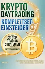 Kartonierter Einband Krypto Daytrading Komplettset für Einsteiger mit den 29 Top Handelsstrategien speziell für Kryptowährungen von Mario Kagels