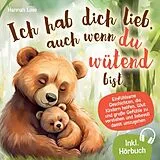 Ich hab dich lieb, auch wenn du wütend bist von Hannah Lose