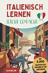 Kartonierter Einband Italienisch lernen leicht gemacht | Die 3.000 wichtigsten Vokabeln für Anfänger von Luca Bellini