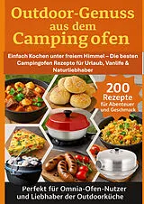 Kartonierter Einband Outdoor-Genuss aus dem Campingofen - 200 Rezepte für Abenteuer und Geschmack Perfekt für Omnia-Ofen-Nutzer und Liebhaber der Outdoorküche von Julia RecipeMaster