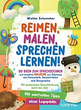 Kartonierter Einband Reimen, Malen, Sprechen lernen! 80 Ideen zum Sprechzeichnen und kreative Malreime zur Stärkung von Feinmotorik, Konzentration und Aussprache von Wiebke Schomaker