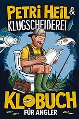 Kartonierter Einband Petri Heil & Klugscheißerei - Das Klobuch für Angler von Sven Riedel