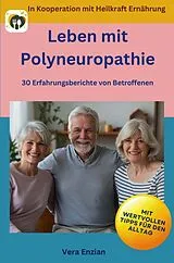 Kartonierter Einband Leben mit Polyneuropathie - 30 Erfahrungsberichte von Betroffenen: Mit wertvollen Tipps für den Alltag von Vera Enzian