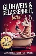 Kartonierter Einband Glühwein & Gelassenheit, bitte! 24 humorvolle Anti-Stress-Momente von Nora Hellberg