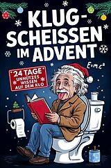  Klugscheissen im Advent - 24 Tage unnützes Wissen für das stille Örtchen von Gans Fräch