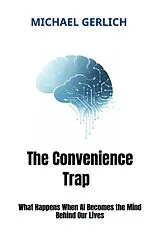  The Convenience Trap von Michael Gerlich