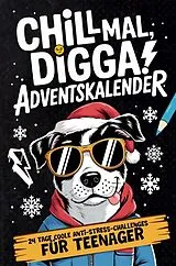 Kartonierter Einband Chill Mal, Digga! Adventskalender für Teenager Jungs und Mädchen von Claus Tanner