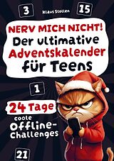 Kartonierter Einband Nerv mich nicht! Der ultimative Adventskalender für Teens von Klaus Stollen