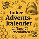 Kartonierter Einband Imker Adventskalender | 24 Tage, 72 Bienenfakten von Tobias Klar