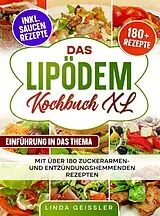 Kartonierter Einband Das Lipödem Kochbuch XL von Linda Geissler