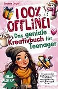 Kartonierter Einband 100% offline! Das Kreativbuch für Teenager-Mädchen von Leonie Engel