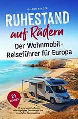 Kartonierter Einband Ruhestand auf Rädern: Der Wohnmobil-Reiseführer für Europa von Johann Berger