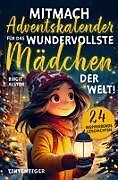 Kartonierter Einband Mitmach-Adventskalender für das wundervollste Mädchen der Welt! von Birgit Alstor