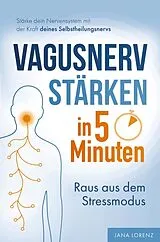 Kartonierter Einband Vagusnerv stärken in 5 Minuten: Raus aus dem Stressmodus von Jana Lorenz