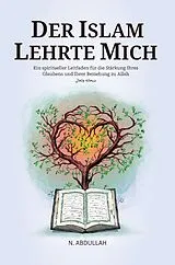 Kartonierter Einband Der Islam Lehrte Mich von N. Abdullah