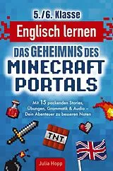  Englisch lernen 5./6. Klasse - Das Geheimnis des Minecraft-Portals: Verbessere dein Englisch Block für Block von Julia Hopp