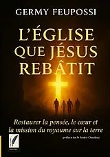  L'église que jésus rebâtit von Germy Feupossi