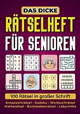  Das dicke Rätselheft für Senioren - 100 Rätsel in großer Schrift von Seniorensache Verlag