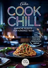 Kartonierter Einband Kochbuch für Teenager  Cook & Chill, das perfekte Geschenk für Teenager von Sophie A. Carter