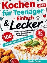 Kartonierter Einband (Kt) Kochen für Teenager - Einfach & Lecker von Karin Oster
