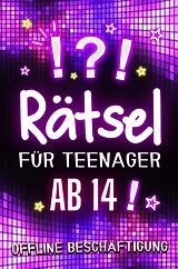  Rätsel für Teenager ab 14 - Offline Beschäftigung von Lina Reichert