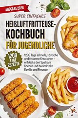 Kartonierter Einband (Kt) Super einfaches Heißluftfritteuse-Kochbuch für Jugendliche von Simone Kalb