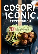 Cosori Iconic Rezeptbuch von Chris Wolfram