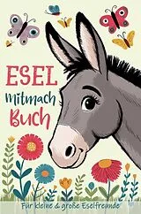 Kartonierter Einband Esel Mitmachbuch für kleine und große Eselliebhaber von Tanja Ilona Printing