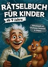 Kartonierter Einband Rätselbuch für Kinder ab 9 Jahre: 230 spannende Rätsel & Spiele mit Professor Dreistein und Chippy - XXL Rätselheft für clevere Kids von RätselRausch Verlag