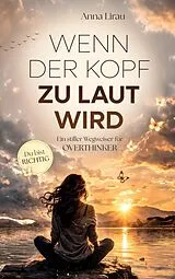 Kartonierter Einband Wenn der Kopf zu laut wird von Anna Lirau