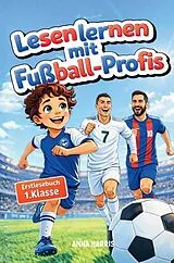 Lesen lernen mit Fußball-Profis - 1. Klasse von Anna Harris