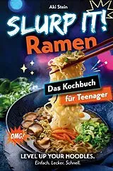 Slurp it! Ramen Kochbuch für Teenager von Aki Stein