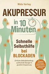 Kartonierter Einband Akupressur in 10 Minuten: Schnelle Selbsthilfe bei Blockaden von Mida Verlag
