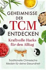 Kartonierter Einband Geheimnisse der TCM entdecken: Kraftvolle Hacks für den Alltag von Levin Wei