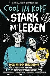 Kartonierter Einband (Kt) Cool im Kopf - Stark im Leben | Tools aus dem Spitzensport für Stressabbau, mentale Stärke, Selbstbewusstsein & Fokus von Katharina Naumann
