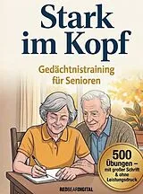 Kartonierter Einband Stark im Kopf - Gedächtnistraining für Senioren mit 500 Übungen für mehr Sicherheit, Struktur & Lebensfreude im Alltag von Brian Puzzler