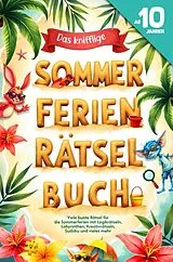 Rätselbuch für Kinder ab 10 Jahren - Das knifflige Sommerferien - Bunte Rätsel für die Sommerzeit von Elvi Media