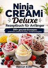 Ninja CREAMi Deluxe Rezeptbuch für Anfänger von Hannah Eisler