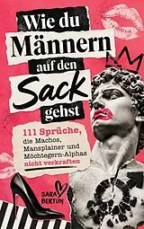 Kartonierter Einband Wie du Männern auf den Sack gehst von Sara Bertun
