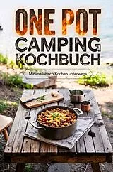One Pot Camping Kochbuch: Minimalistisch kochen unterwegs von Ayuka Tankura