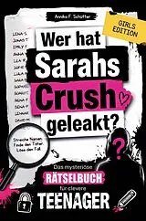 Kartonierter Einband Wer hat Sarahs Crush geleakt? Das mysteriöse Rätselbuch für clevere Teenager von Annika F. Schütter