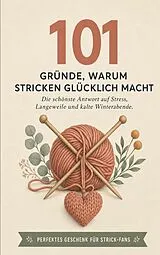 Kartonierter Einband 101 Gründe, warum Stricken glücklich macht von Monika Hofmann